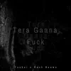 Stream & download Tera Gaana F**k (feat. Toyboi) - Single