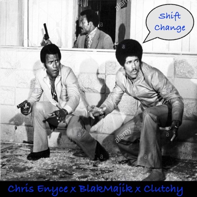 Shift Change (feat. Chris Enyce & Blak Majik) - Single