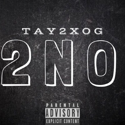 2 N O (feat. Tay2XOG) - Single