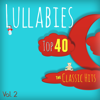 Lullabies Top 40 Classic Hits Vol. 2 ( Best of the 70's, 80's, 90's and 2000's) - Various Artists