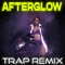 Afterglow (Trap Remix) artwork