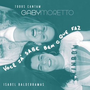 Todos Cantam Gaby Moretto: Você Já Sabe Bem o Que Faz