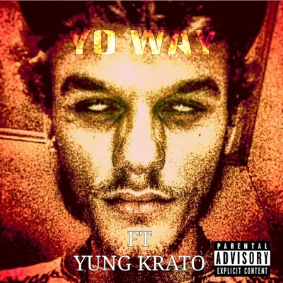Yo Way (feat. Yung Krato) - Single