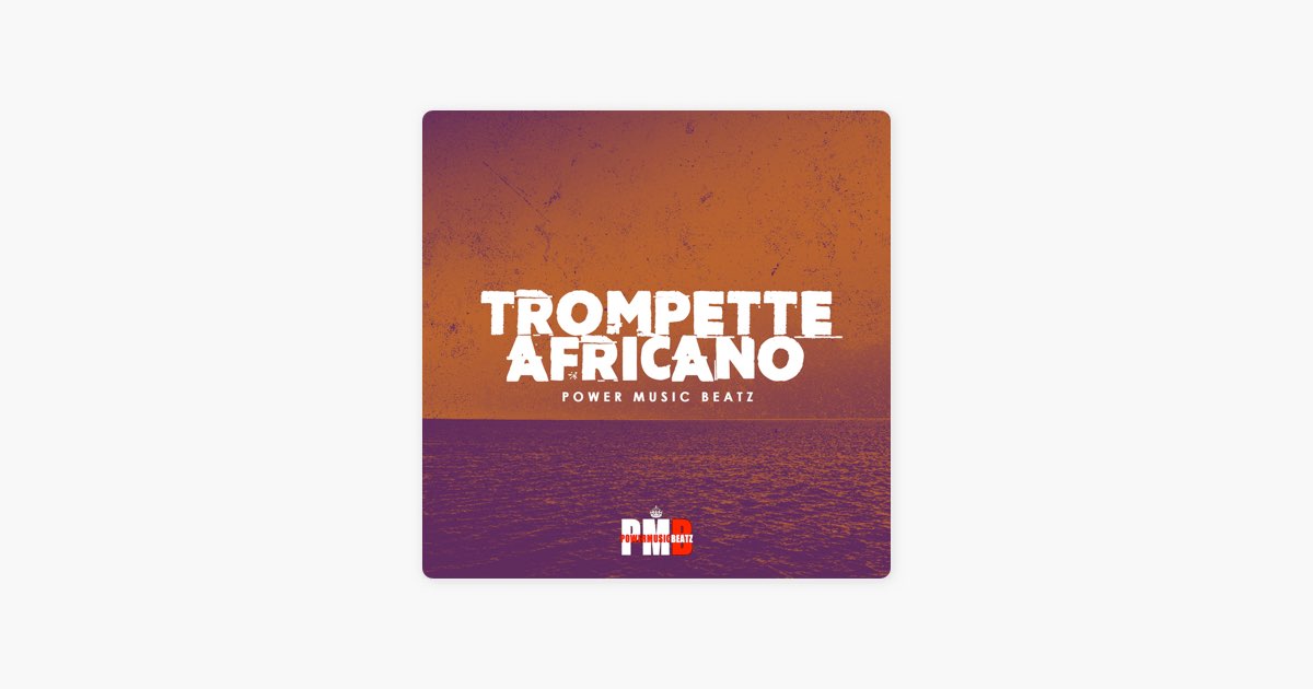 Trompette Africano - Morceau par Power Music Beatz - Apple Music