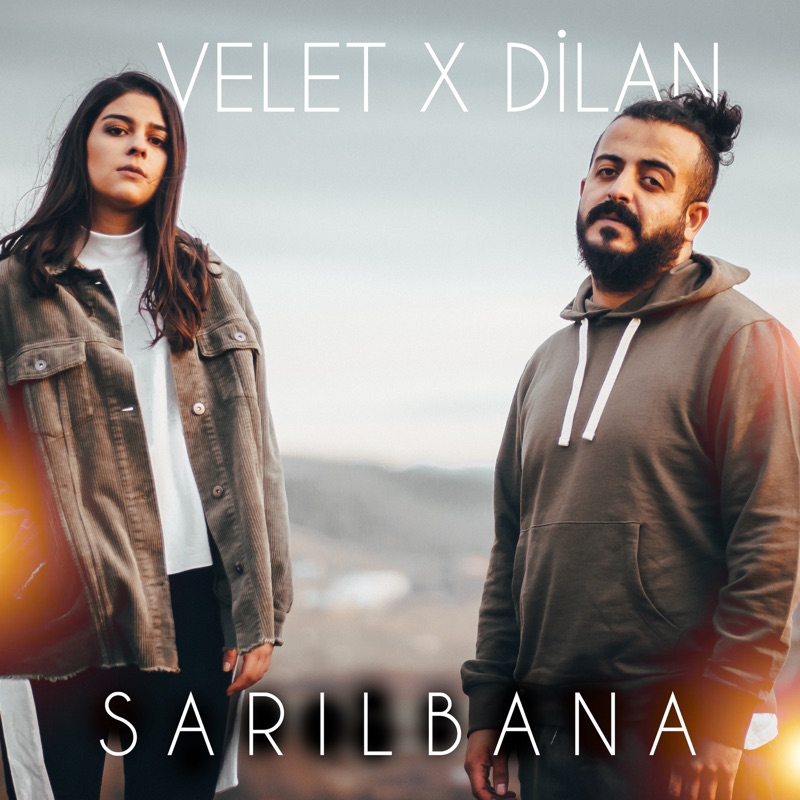 Sarıl Bana - Velet & Dilan: Song Lyrics, Music Videos & Concerts