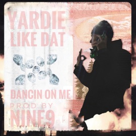 Like Dat (Dancin' on Me) YARDIE