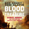 Blood and Treasure - Bob Drury & Tom Clavin