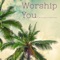 Worship You (feat. Brendan Brown) - Marcus Kane lyrics