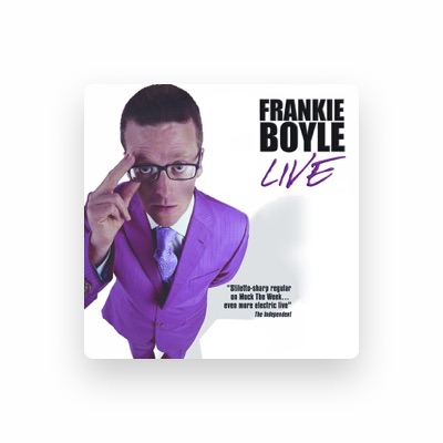 Ouve Frankie Boyle, vê vídeos de música, lê a biografia, vê as datas da digressão e muito mais!