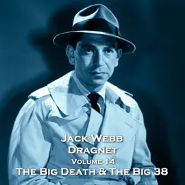 Dragnet - Volume 14 - The Big Death & The Big 38