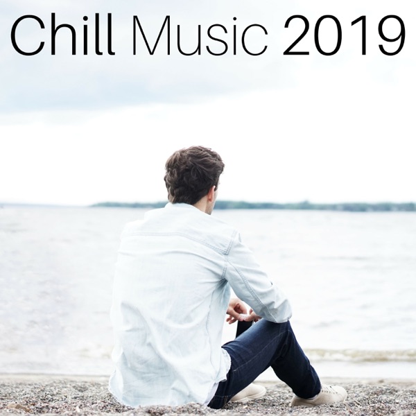 Chill Music 2019 - Chill Your Mind with the Most Soothing Sounds of Nature