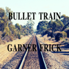 Bullet Train - Garner Frick