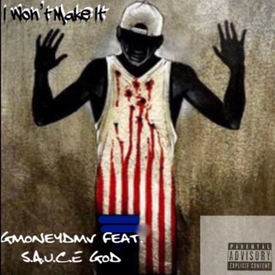 I Won't Make It (feat. S.A.U.C.E. God) - Single