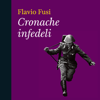 Cronache infedeli - Flavio Fusi