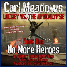 No More Heroes: An Adrian's Undead Diary Novel: Lockey vs the Apocalypse, Book 1 (Unabridged)