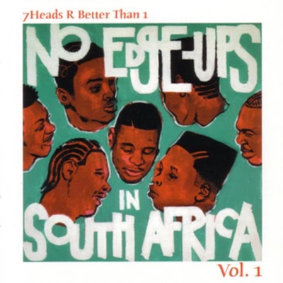 7 Heads R Better Than 1, Vol. 1: No Edge-Ups In South Africa
