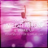 Morning Meditation & Wake Up Yoga Music for a Great Day: Zen Garden & Asian Chakra Balancing, Reiki Healing Therapy Sounds, Buddha Lounge