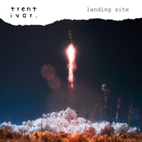 Landing Site - Single - Trent Ivor.