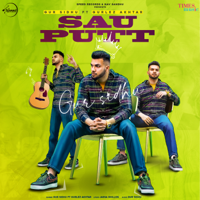 Gur Sidhu & Jassa Dhillon - Sau Putt (feat. Gurlej Akhtar) - Single artwork