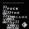 Fuck The Game (feat. Charlie Homms & Nef D) - Tranztorno lyrics