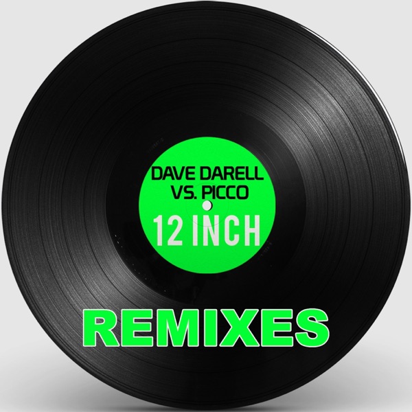 12 Inch (Remixes) [Dave Darell vs. Picco] - EP