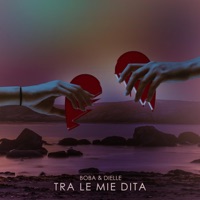 Tra le mie dita (feat. DIELLE) - Single - Boba