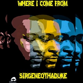 Where I Come from (feat. G-$tyleon) Sirgeneothaduke