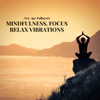 Mindfulness, Focus, Relax Vibrations