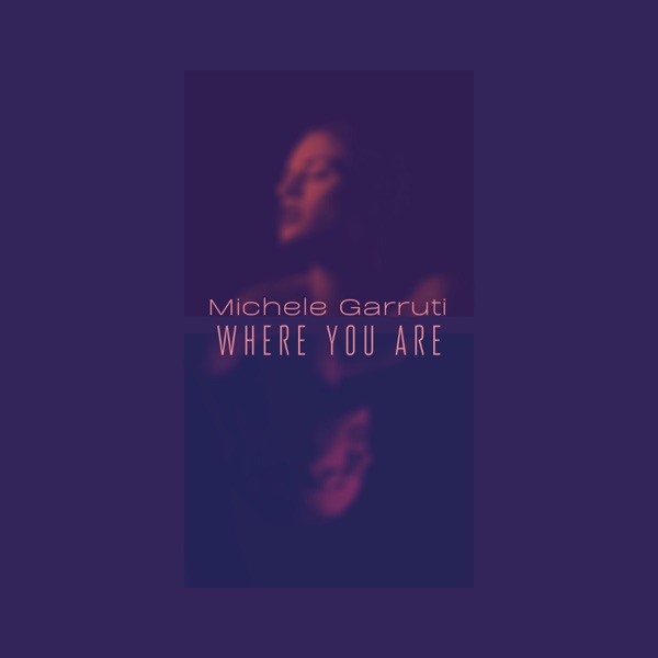 Where You Are - Single - Michele Garruti