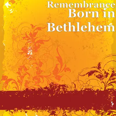 Born in Bethlehem - Single - Remembrance