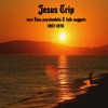 Jesus Trip: Rare Xian Psychedelic & Folk Rock Nuggets 1967-1976