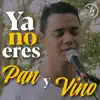Ya no eres Pan y Vino