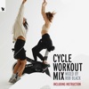 Cycle Workout Mix (DJ Mix) [Mixed by Rob Black, Incl. Instruction]