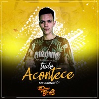 Tudo Acontece (feat. Dj Deni Borges) - Single - Mc Brunin DL
