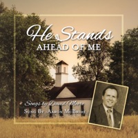 He Stands Ahead of Me - Aaron McBride