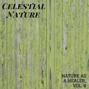 Celestial Nature - Nature As a Healer, Vol. 8