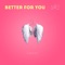 Better For You - LEVVII lyrics