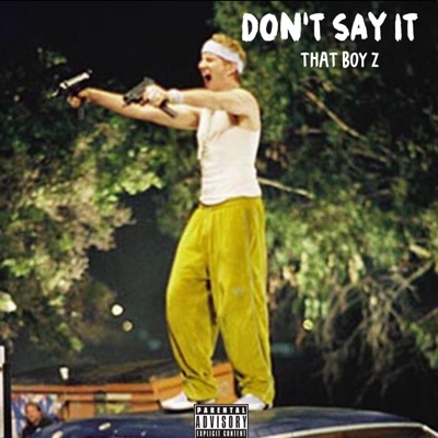 Don't Say It - Single