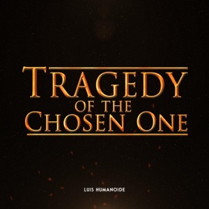 Tragedy of the Chosen One (Original Short Film Soundtrack)