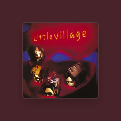 Listen to Little Village, watch music videos, read bio, see tour dates & more!