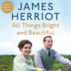 All Things Bright and Beautiful - James Herriot