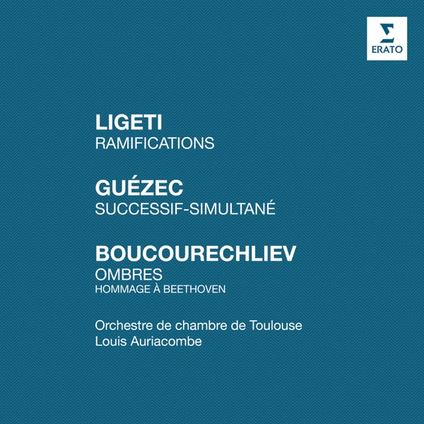 Ligeti: Ramifications - Guézec: Successif-simultané - Boucourechliev: Ombres "Hommage à Beethoven"