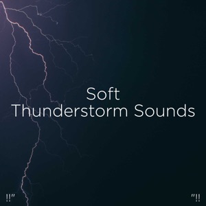 !!" Soft Thunderstorm Sounds "!!