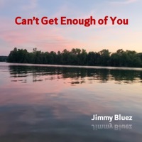 Can't Get Enough of You - Single - Jimmy Bluez