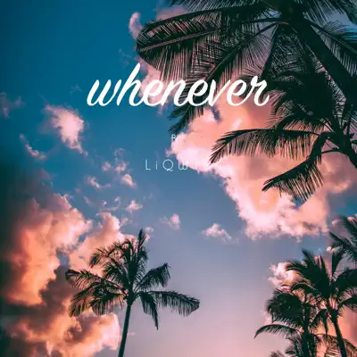 Hör dir „Whenever - Single“ von LiQWYD an