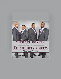 Dengarkan Michael Boykin & the Mighty Voices, tonton video musik, baca bio, lihat tanggal tur & lainnya!