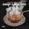 Drip Like Dis - Bankroll Freddie, Young Dolph & Lil Baby lyrics
