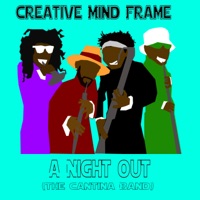 A Night Out (The Cantina Band) [feat. Kadesh Flow, Ohm-I & el Gun Legro] - Single - Creative Mind Frame