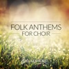 Folk Anthems for Choir