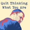 Quit Thinking What You Are (Radio Edit) - Single